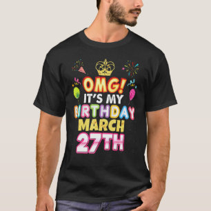 T-shirt Omg C'est mon anniversaire 27 mars Vintage 27 Joye