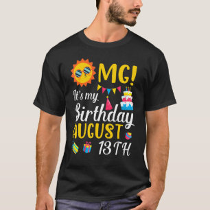 T-shirt Omg C'est mon anniversaire le 13 août Heureux pour