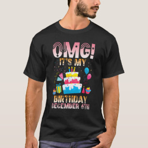 T-shirt OMG C'est mon anniversaire Le 6 Décembre Heureux p