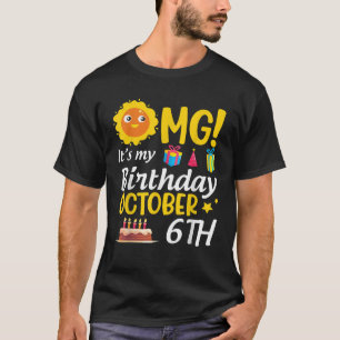 T-shirt OMG C'est mon anniversaire Octobre 6 Octobre Heure