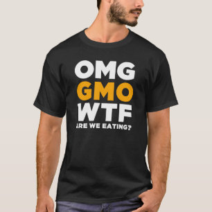 T-shirt OMG GMO WTF sont nous mangeant ?
