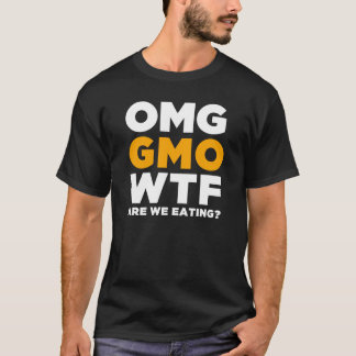 T-shirt OMG GMO WTF sont nous mangeant ?