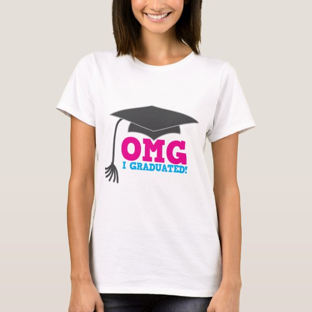 T-shirt OMG I REÇU UN DIPLÔME ! grand cadeau d'obtention (Devant)