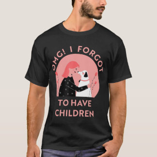 T-shirt OMG J'ai oublié d'avoir des enfants amoureux de le