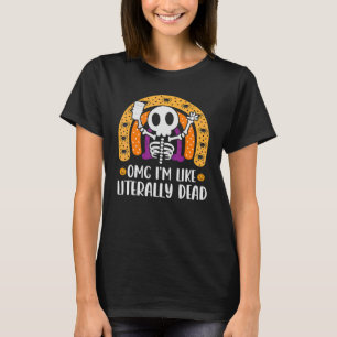 T-shirt omg je suis littéralement mort squelette buvant du