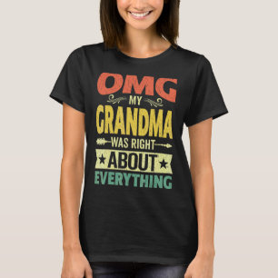 T-shirt Omg Ma grand-mère avait raison sur tout ce que la