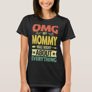 T-shirt Omg Ma maman avait raison sur tout le D de la mère