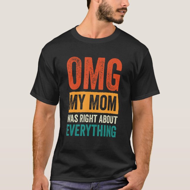 T-shirt OMG Ma mère avait raison sur tout_7 (Devant)