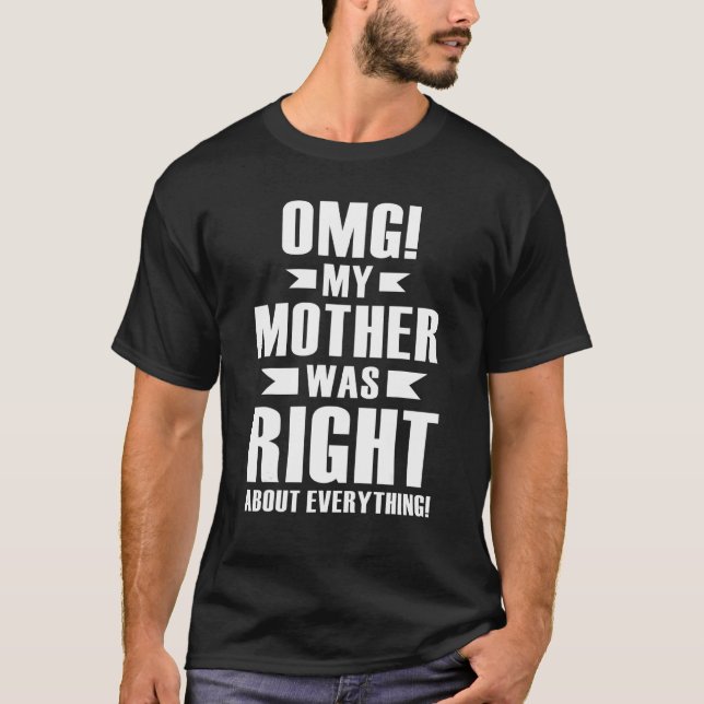 T-shirt Omg Ma mère avait raison sur tout ce que la mère a (Devant)