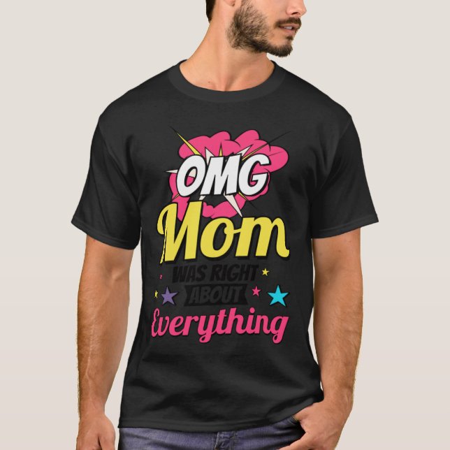 T-shirt Omg Mom Was Right About Everything Mother s Day (Devant)