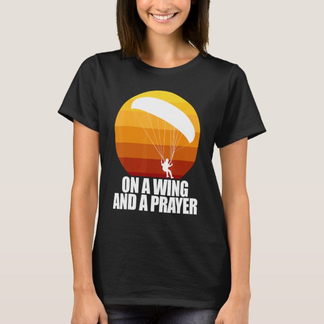 T-shirt On A Wing And A Prayer  Women Paraglider Adventure (Devant)