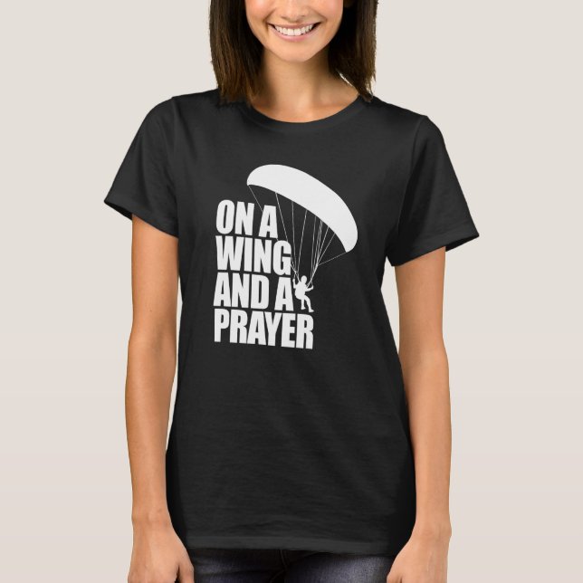 T-shirt On A Wing And A Prayer  Women Paraglider Adventure (Devant)