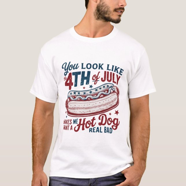 T-shirt On dirait 4 juillet Makes veut un Hotdog (Devant)