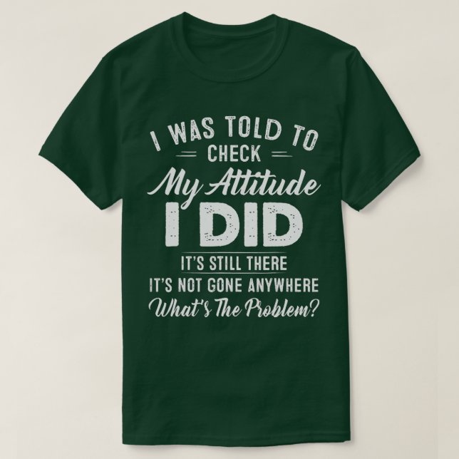 T-shirt On M'A Dit De Vérifier Mon Attitude J'Ai Fait C'Ét (Design devant)