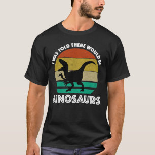 T-shirt On m'a dit qu'il y aurait des dinosaures