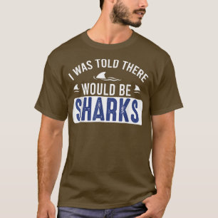 T-shirt On M'A Dit Qu'Il Y Aurait Des Requins Drôle Aimer 