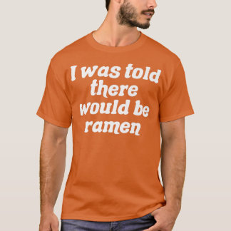 T-shirt On M'A Dit Qu'Il Y Aurait Ramen 333