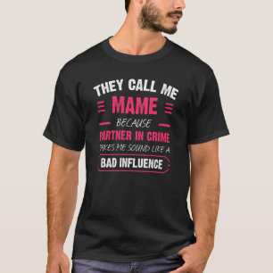 T-shirt On m'appelle Mame parce que partenaire dans crime