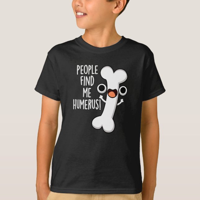 T-shirt On Me Trouve Humerus Funny Bone Pun Dark BG (Devant)