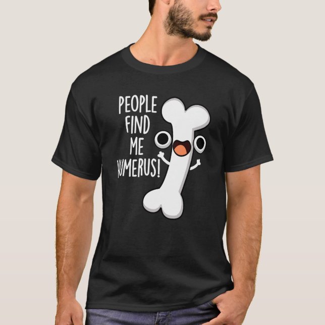 T-shirt On Me Trouve Humerus Funny Bone Pun Dark BG (Devant)