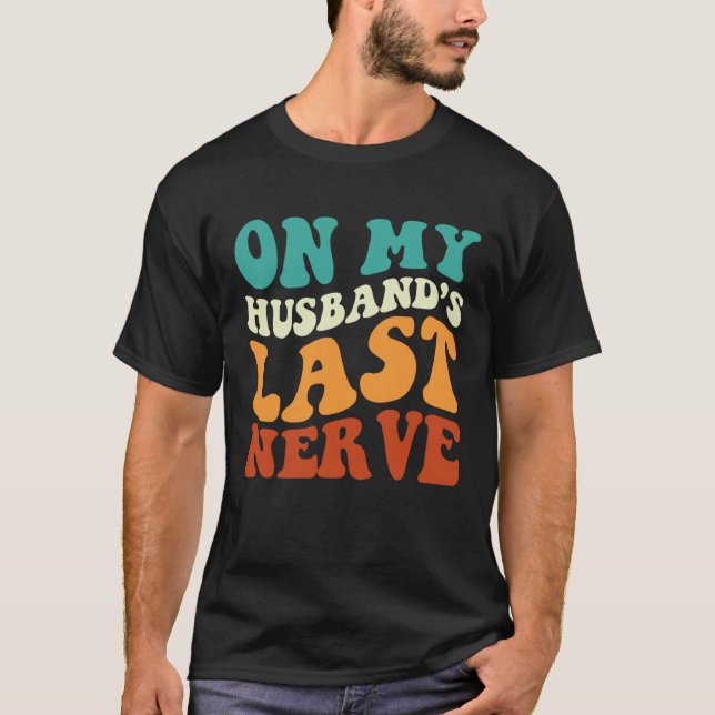 T-shirt On My Husband's Last Nerve Saying Retro Groovy App (Devant)