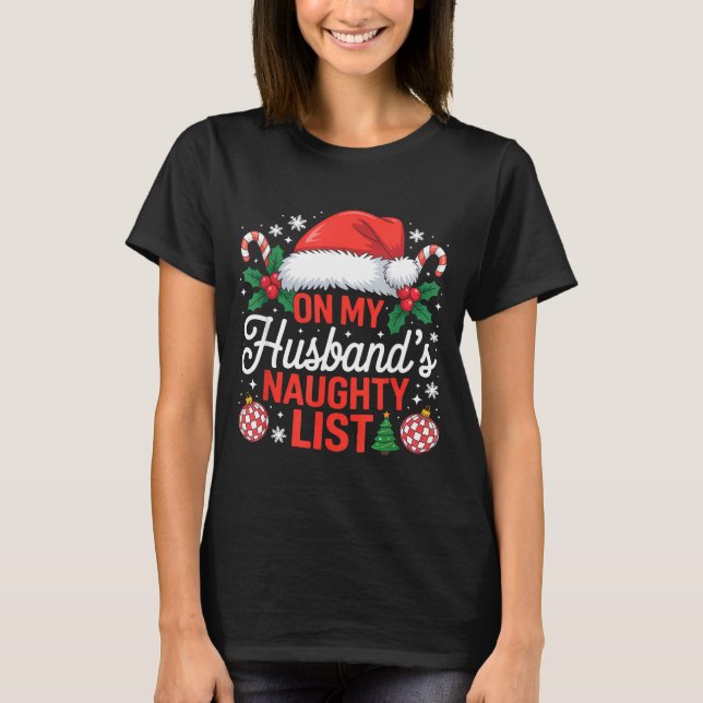 T-shirt On My Husbands Naughty List Christmas  (Devant)