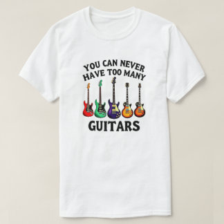 T-shirt On N'a Jamais Trop De Guitares Guitare Vibrante