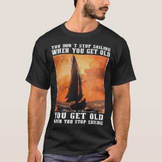 T-shirt On N'Arrête Pas De Naviguer Quand On Vieille On Vi