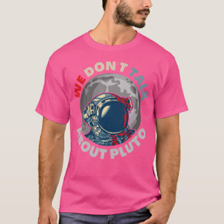 T-shirt On Ne Parle Pas De Pluton Funny Space Planet Astro