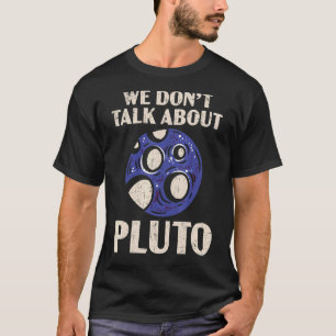 T-shirt On ne parle pas de Pluton Planètes Astronome Astro