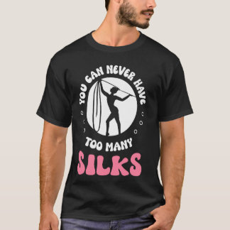 T-shirt On Ne Peut Jamais Avoir Trop D'Aériens De La Soie 
