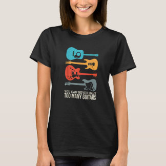 T-shirt On Ne Peut Jamais Avoir Trop De Guitares