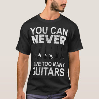 T-shirt On Ne Peut Jamais Avoir Trop De Guitares