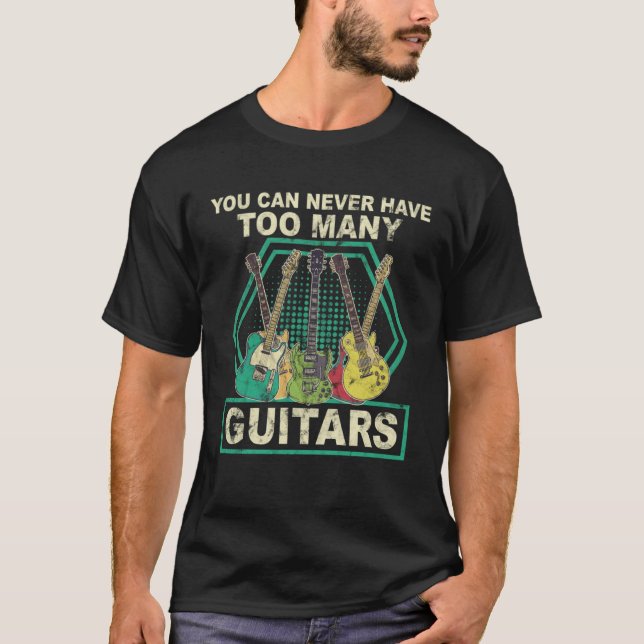 T-shirt On Ne Peut Jamais Avoir Trop De Guitares Musique (Devant)