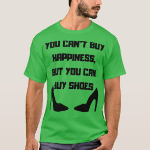 T-shirt On Ne Peut Pas Acheter Le Bonheur Mais On Peut Ach