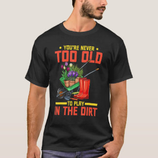 T-shirt On n'est jamais trop vieux pour jouer dans la terr