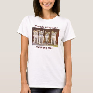 T-shirt On peut ne jamais avoir, trop de chats !