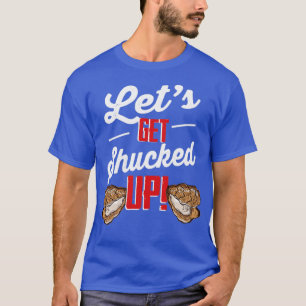 T-shirt On Se Fait Raser Oyster Shucking Seafood