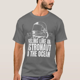 T-shirt On Se Sent Comme Un Astronaut Dans L'Océan