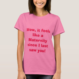 T-shirt On se sent comme une maternité depuis que je vous 