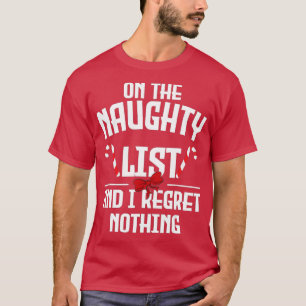 T-shirt On The Naughty List And I Regret Nothing Christmas