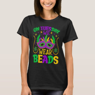 T-shirt On Tuesday We Wear Beads Mardy Gras Celebrations p