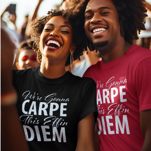 T-shirt On va carper cet anniversaire effin diem drôle