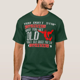 T-shirt On Vieille Quand On Arrête De Skydiver