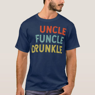 T-shirt Oncle Funcle Drunkle Funny Meilleur Oncle Drunk