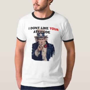 T-shirt Oncle Sam, "je n'aime pas votre attitude "