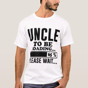 T-SHIRT ONCLE TO BE LOADING PLEASE ATTENDENT