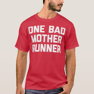 T-shirt One Bad Mother Runner funny marathon runner runni