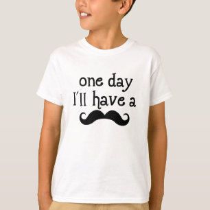 T-shirt One day i will have a mustache