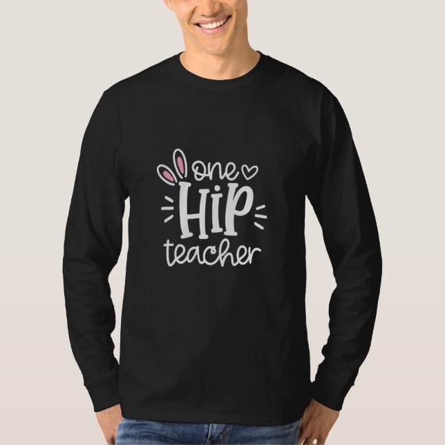 T-shirt One Hip Teacher funny Easter Bunnies Easter day fo (Devant)